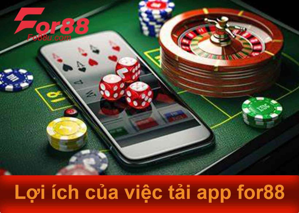 lợi ích của việc tải app for88